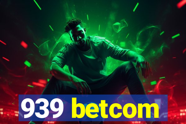 939 betcom